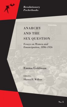 Anarchy and the Sex Question, Emma Goldman