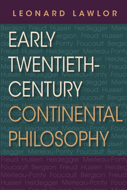 Early Twentieth-Century Continental Philosophy, Leonard Lawlor