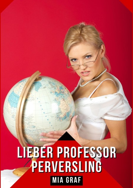 Lieber Professor Perversling, Mia Graf