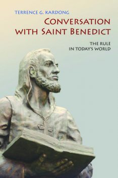 Conversation With Saint Benedict, Terrence G.Kardong