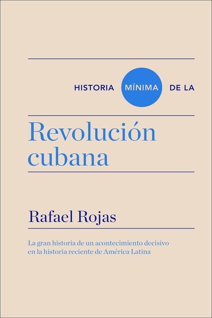 Historia mínima de la Revolución cubana, Rafael Rojas