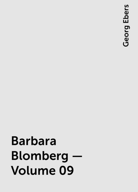 Barbara Blomberg — Volume 09, Georg Ebers