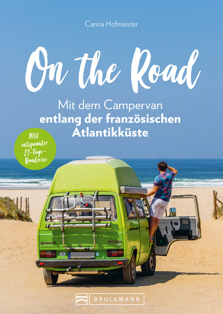 On the Road – Mit dem Campervan entlang der französischen Atlantikküste. 21-Tage-Rundreise, Carina Hofmeister