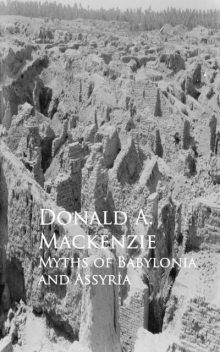 Myths of Babylonia and Assyria, Donald A.Mackenzie