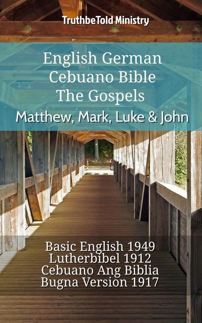 English German Cebuano Bible – The Gospels – Matthew, Mark, Luke & John, Truthbetold Ministry