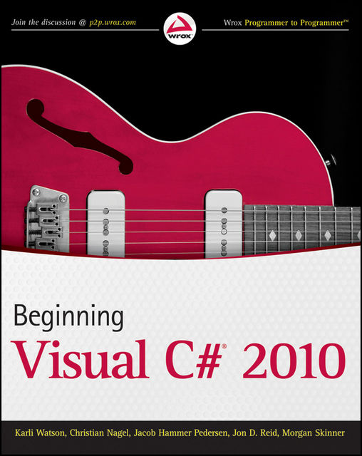 Beginning Visual C# 2010, Christian Nagel, Karli Watson, Morgan Skinner, Jon D.Reid, Jacob Hammer Pedersen