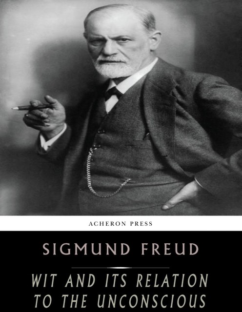 Wit and its Relation to the Unconscious, Sigmund Freud