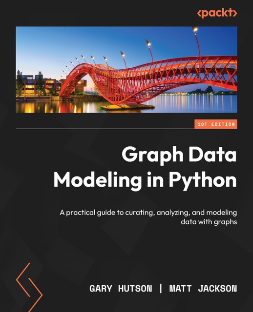Graph Data Modeling in Python, Matt Jackson, Gary Hutson
