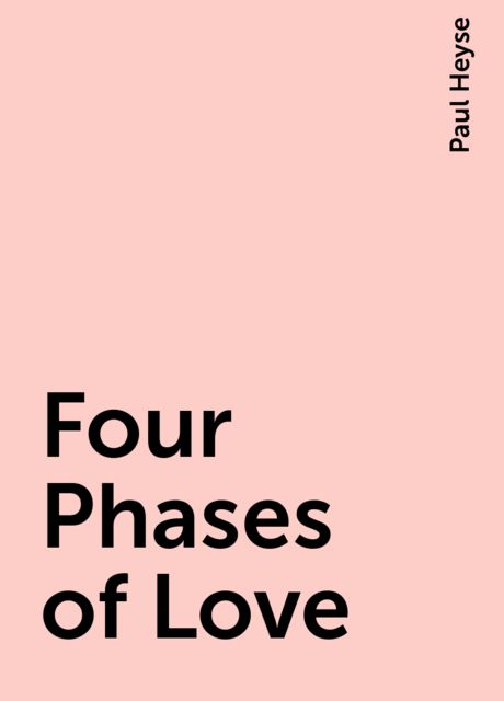 Four Phases of Love, Paul Heyse
