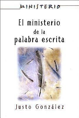 El Ministerio de la Palabra Escrita - Ministerio series AETH, Justo L. González