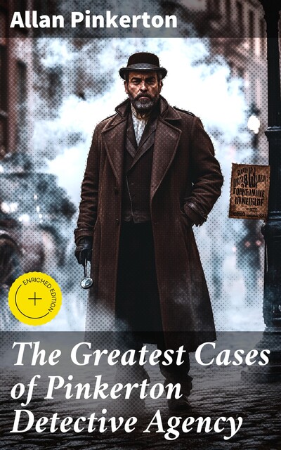 The Greatest Cases of Pinkerton Detective Agency, Allan Pinkerton