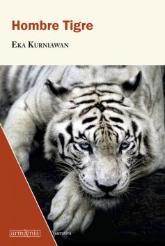 Hombre Tigre, Eka Kurniawan
