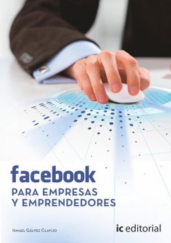 Facebook para empresas y emprendedores, Ismael Gálvez Clavijo