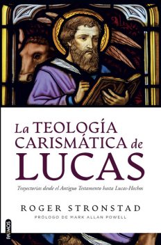 La teología carismática de Lucas, Roger Stronstad