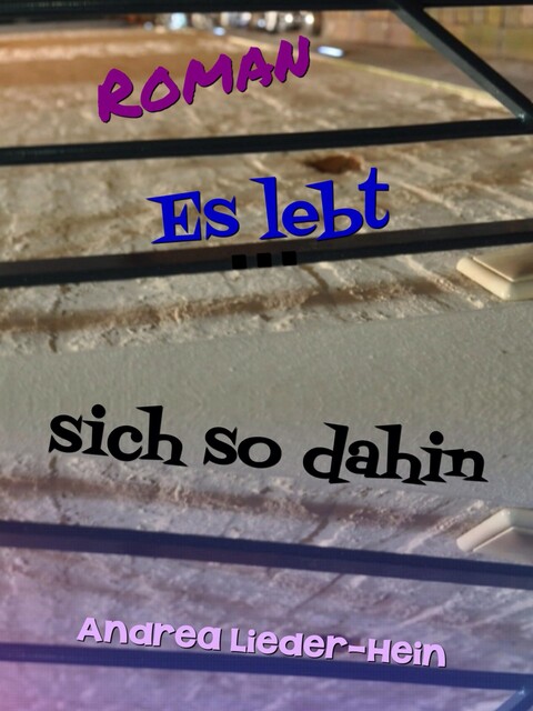 Es lebt sich so dahin, Andrea Lieder-Hein