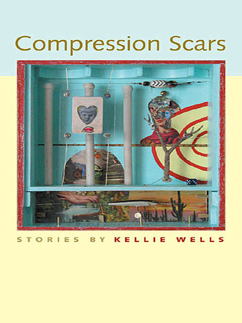 Compression Scars, Kellie Wells