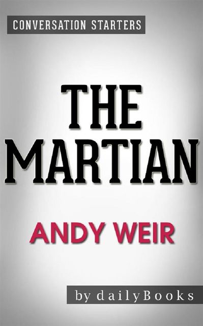 The Martian: A Novel by Andy Weir | Conversation Starters, dailyBooks
