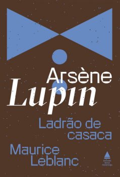 Arsene Lupin, o ladrão de casaca, Maurice Leblanc