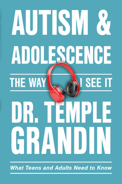 Autism and Adolescence, Temple Grandin