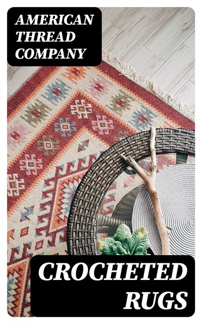 Crocheted Rugs, American Thread Company