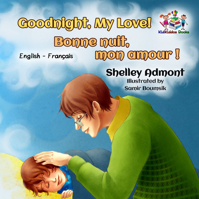 Goodnight, My Love! Bonne nuit, mon amour, KidKiddos Books, Shelley Admont