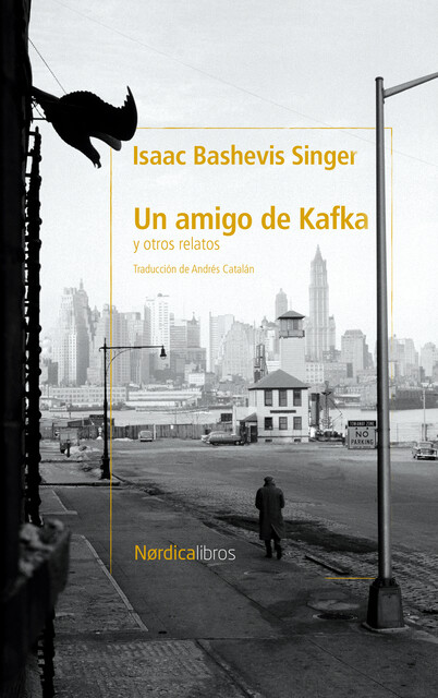 Un amigo de Kafka y otros cuentos, Isaac Bashevis Singer