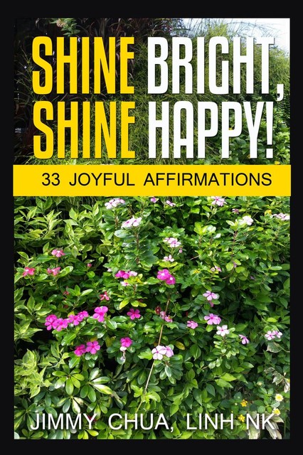 Shine Bright, Shine Happy, Jimmy Chua, LINH NK