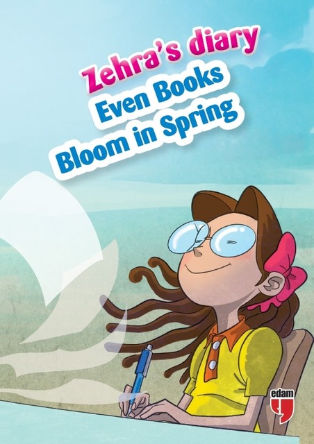 Zehra’s Diary – Even Books Bloom in Spring, Ahmet Mercan, Neriman Karatekin