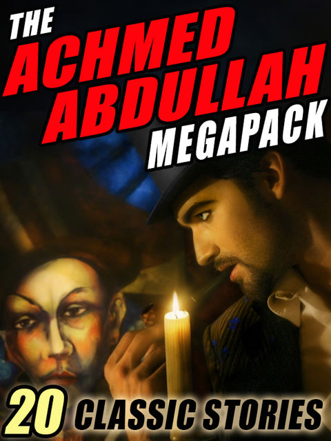 The Achmed Abdullah Megapack, Achmed Abdullah