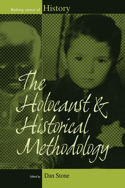 The Holocaust and Historical Methodology, Dan Stone