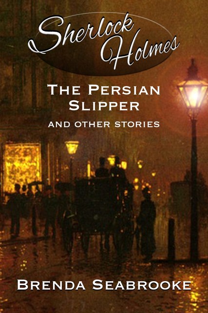 Sherlock Holmes: The Persian Slipper and Other Stories, Brenda Seabrooke