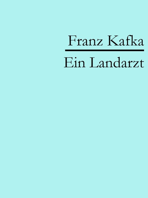 Ein Landarzt, Franz Kafka