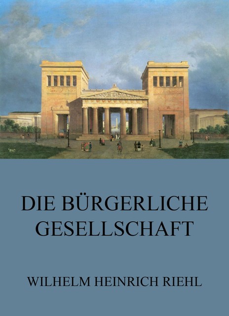 Die bürgerliche Gesellschaft, Wilhelm Heinrich Riehl
