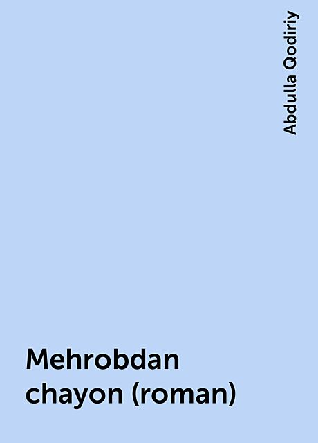 Mehrobdan chayon (roman), Abdulla Qodiriy