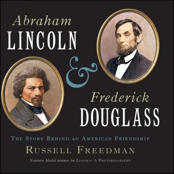 Abraham Lincoln & Frederick Douglass, Russell Freedman