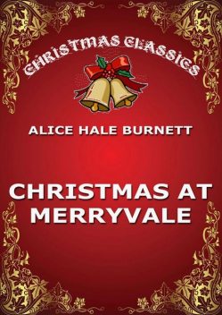 Christmas Holidays At Merryvale, Alice Hale Burnett
