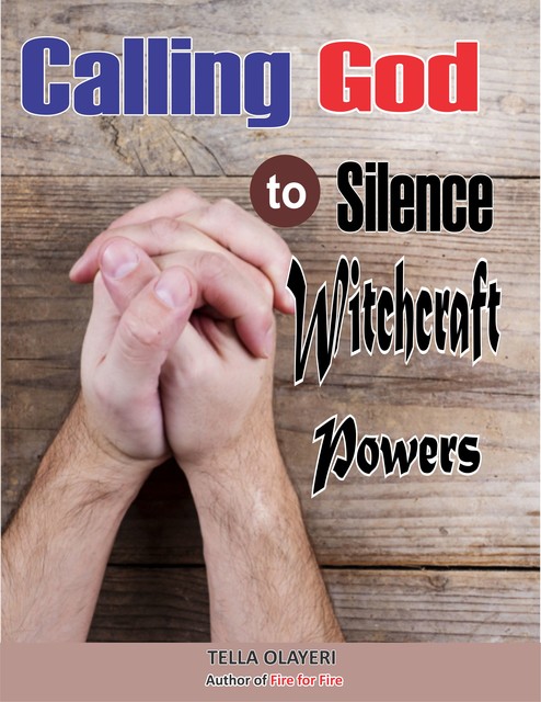 Calling God to Silence Witchcraft Powers, Tella Olayeri