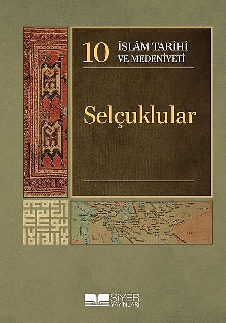 İslam Tarihi ve Medeniyeti 10 – Selçuklular, Kolektif