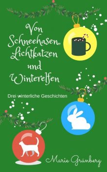 Von Schneehasen, Lichtkatzen und Winterelfen, Marie Grünberg