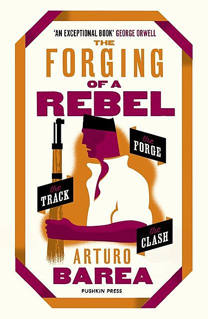 The Forging of a Rebel, Arturo Barea
