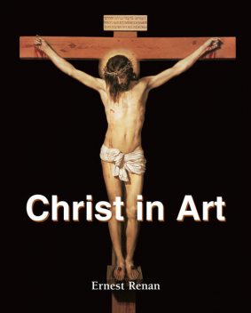 Christ in Art, Ernest Renan
