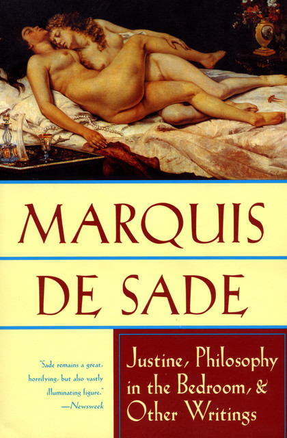 Justine, Philosophy in the Bedroom, and Other Writings, Marquis de Sade