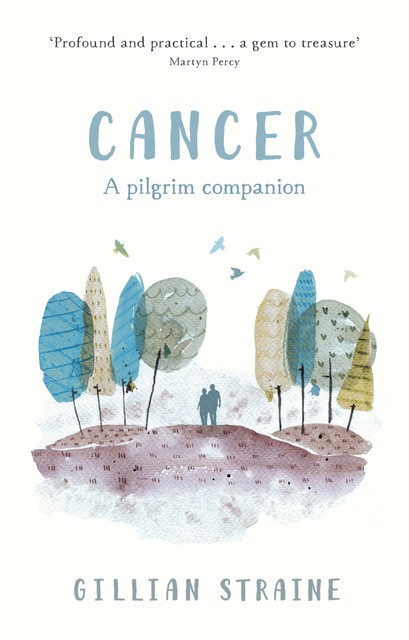 Cancer: A Pilgrim Companion, Gillian Straine