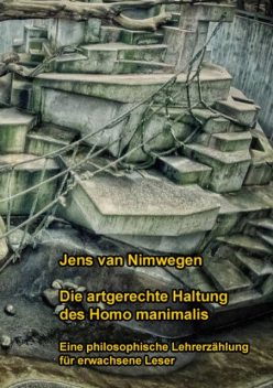Die artgerechte Haltung des Homo manimalis, Jens van Nimwegen