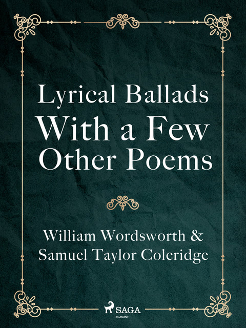 Lyrical Ballads, With a Few Other Poems, Samuel Taylor Coleridge, William Wordsworth