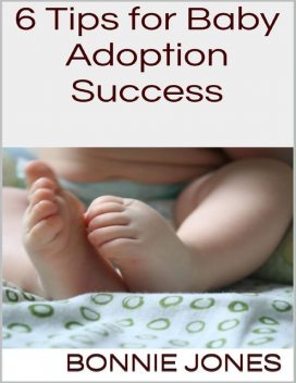 6 Tips for Baby Adoption Success, Bonnie Jones