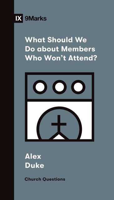 What Should We Do about Members Who Won't Attend, Alex Duke