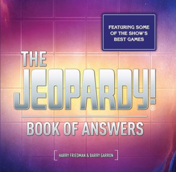 The Jeopardy! Book of Answers, Harry Friedman, Barry Garron