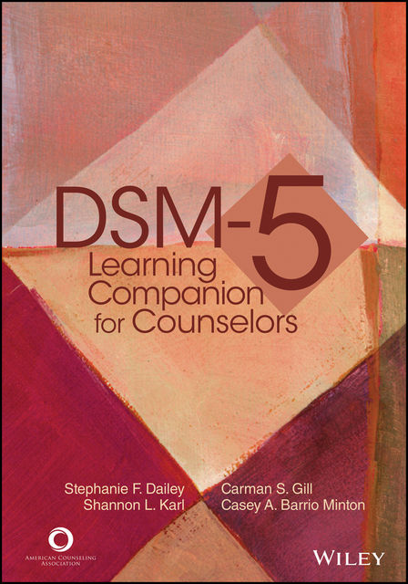 DSM-5 Learning Companion for Counselors, Carmen S. Gill, Casey A. Barrio Minton, Shannon L. Karl, Stephanie F. Dailey