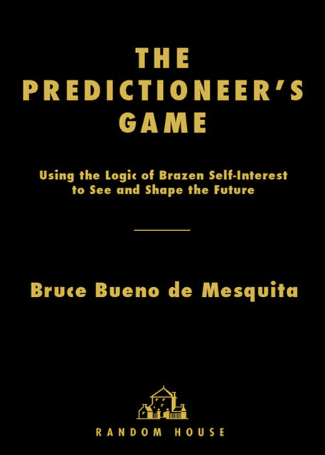 The Predictioneer's Game, Bruce Bueno de Mesquita